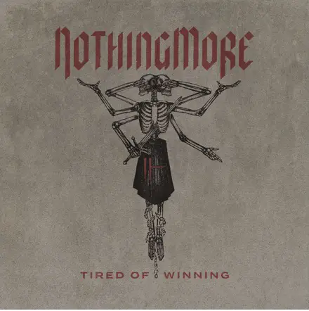 Nothing More : Tired of Winning